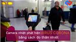 Camera nhiệt phát hiện người ghi nhiễm VIRUS CORONA