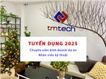 TMTECH THÔNG BÁO TUYỂN DỤNG NĂM 2025